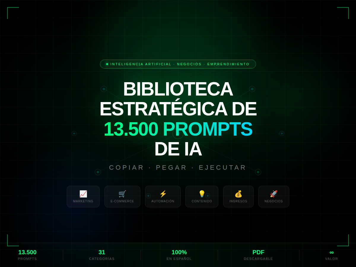 Biblioteca Estratégica de +13.500 Prompts Listos para Ganar Dinero con IA.
